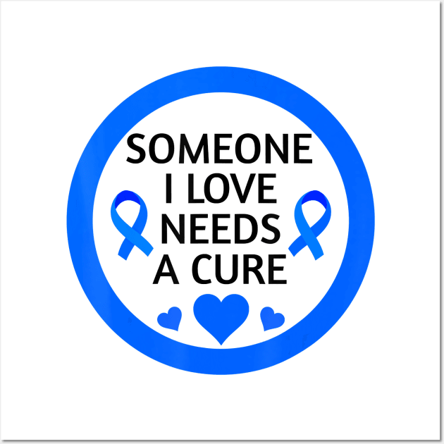 Diabetes awareness Someone I Love Needs A Cure Perfect Diabetes Gift Wall Art by thuylinh8